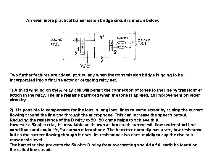 An even more practical transmission bridge circuit is shown below. Two further features are