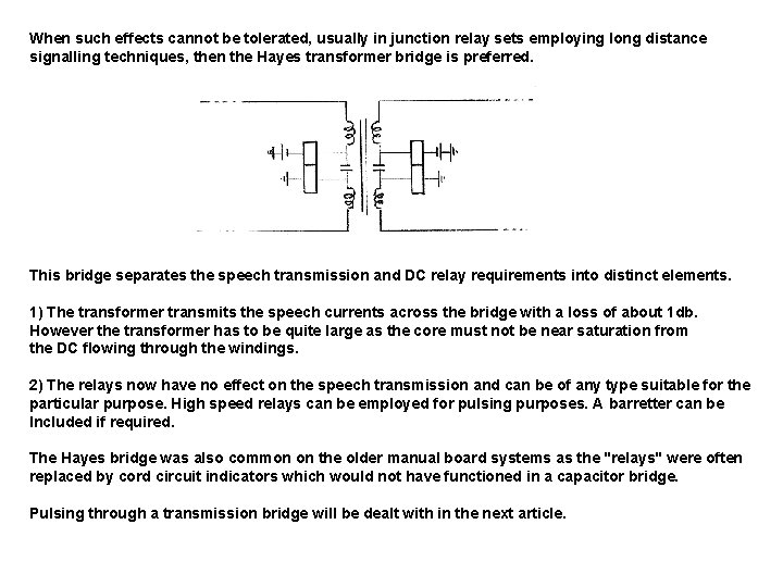 When such effects cannot be tolerated, usually in junction relay sets employing long distance