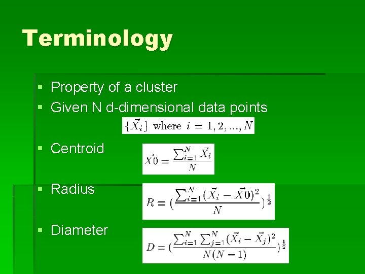 Terminology § Property of a cluster § Given N d-dimensional data points § Centroid