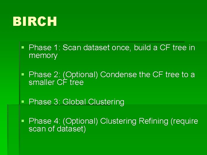 BIRCH § Phase 1: Scan dataset once, build a CF tree in memory §