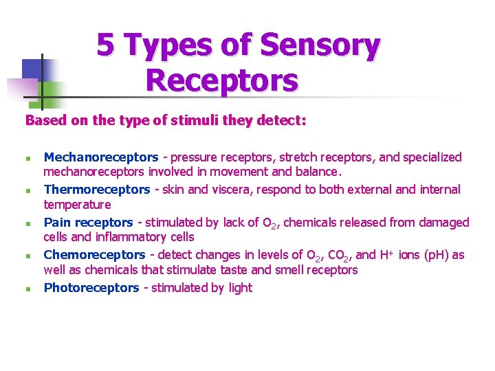 5 Types of Sensory Receptors Based on the type of stimuli they detect: n