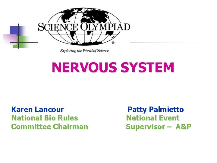 NERVOUS SYSTEM Karen Lancour Patty Palmietto National Bio Rules National Event Committee Chairman Supervisor