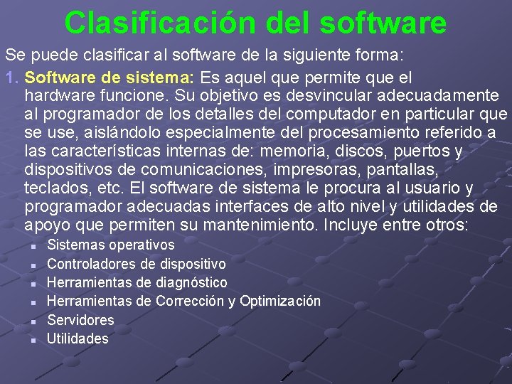 Clasificación del software Se puede clasificar al software de la siguiente forma: 1. Software