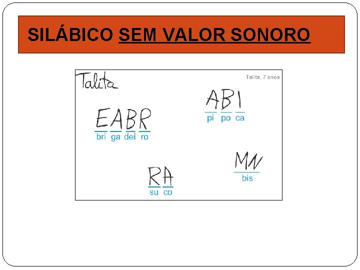 SILÁBICO SEM VALOR SONORO 