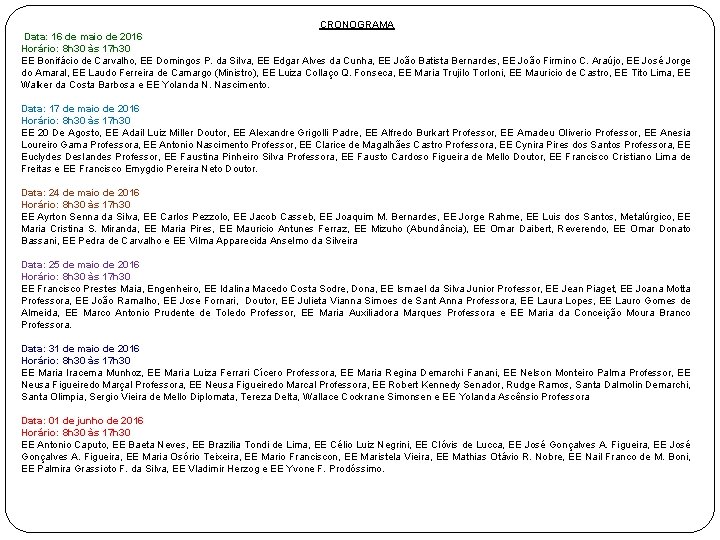 CRONOGRAMA Data: 16 de maio de 2016 Horário: 8 h 30 às 17 h