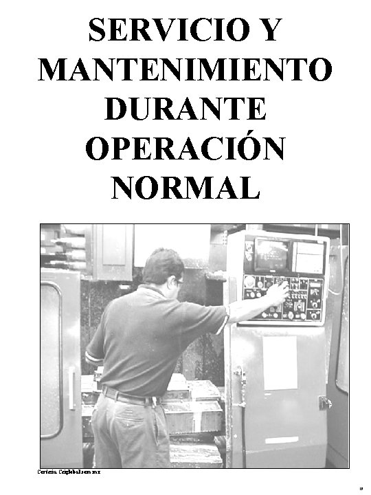 SERVICIO Y MANTENIMIENTO DURANTE OPERACIÓN NORMAL Cortesia Ceiglobal. com. mx 19 