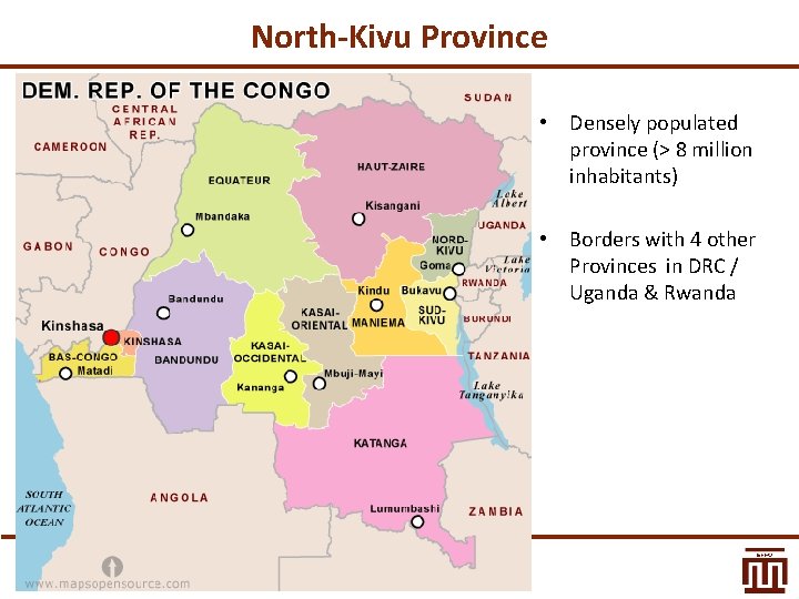 North-Kivu Province • Densely populated province (> 8 million inhabitants) • Borders with 4