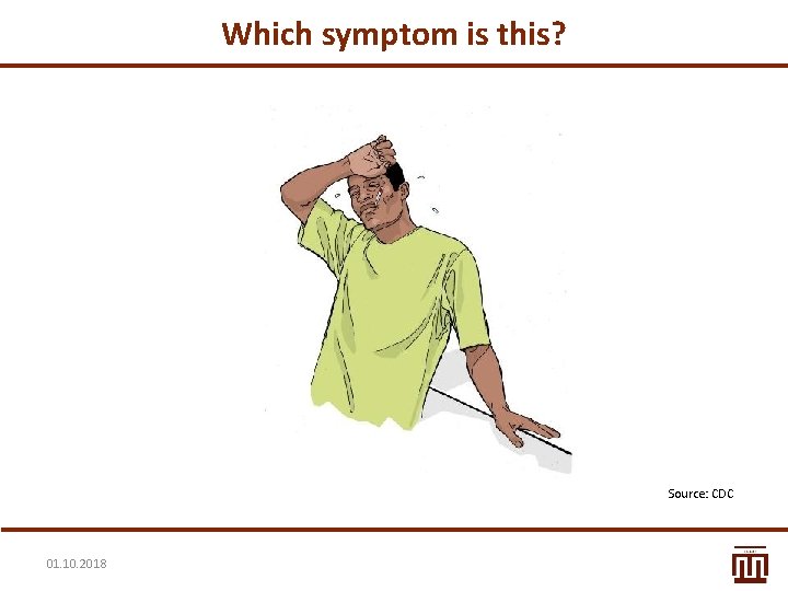 Which symptom is this? Source: CDC 01. 10. 2018 