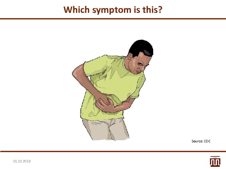 Which symptom is this? Source: CDC 01. 10. 2018 