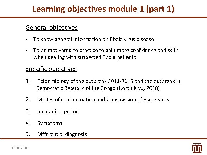Learning objectives module 1 (part 1) General objectives - To know general information on