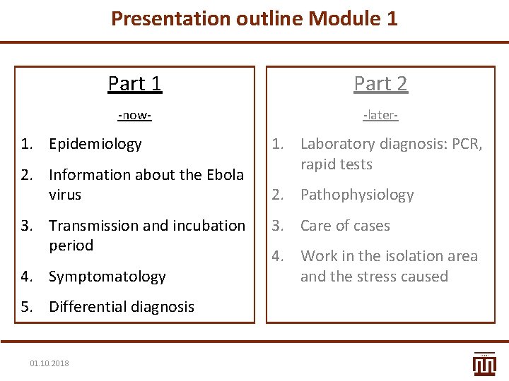 Presentation outline Module 1 Part 2 -now- -later- 1. Epidemiology 2. Information about the