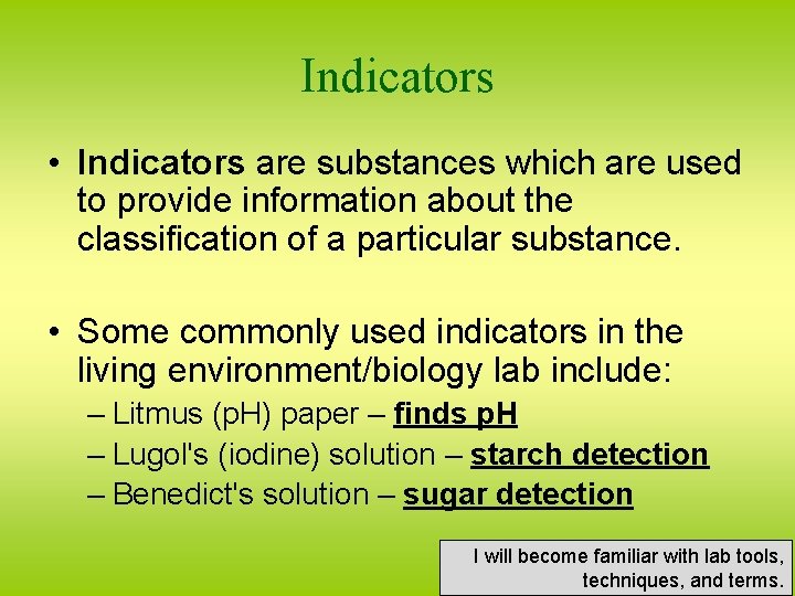 Indicators • Indicators are substances which are used to provide information about the classification