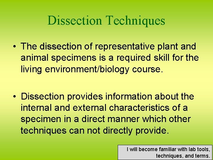 Dissection Techniques • The dissection of representative plant and dissection animal specimens is a