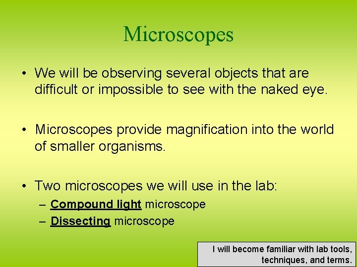Microscopes • We will be observing several objects that are difficult or impossible to