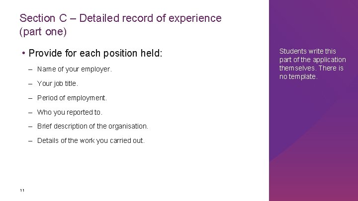 Section C – Detailed record of experience (part one) • Provide for each position