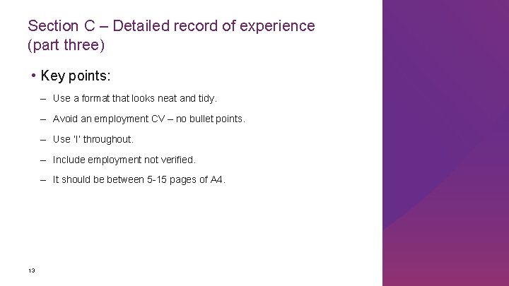Section C – Detailed record of experience (part three) • Key points: – Use