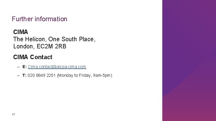 Further information CIMA The Helicon, One South Place, London, EC 2 M 2 RB