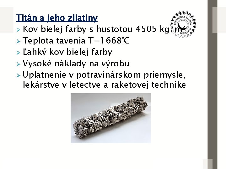 Titán a jeho zliatiny Ø Kov bielej farby s hustotou 4505 kg/m³ Ø Teplota