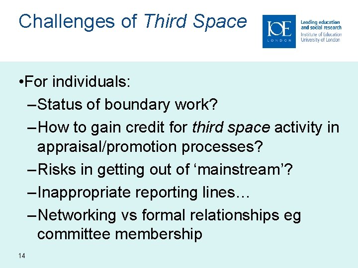 Challenges of Third Space • For individuals: – Status of boundary work? – How