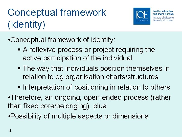 Conceptual framework (identity) • Conceptual framework of identity: § A reflexive process or project
