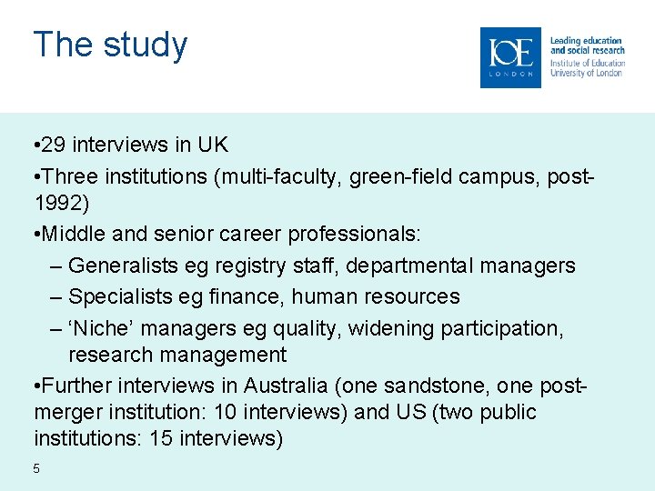 The study • 29 interviews in UK • Three institutions (multi-faculty, green-field campus, post