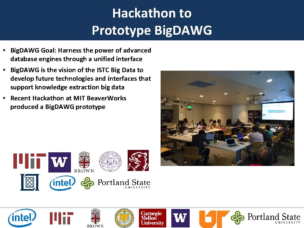 Hackathon to Prototype Big. DAWG • Big. DAWG Goal: Harness the power of advanced