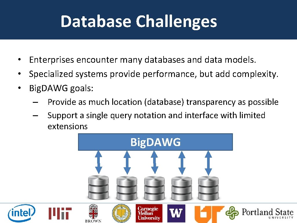 Database Challenges • Enterprises encounter many databases and data models. • Specialized systems provide