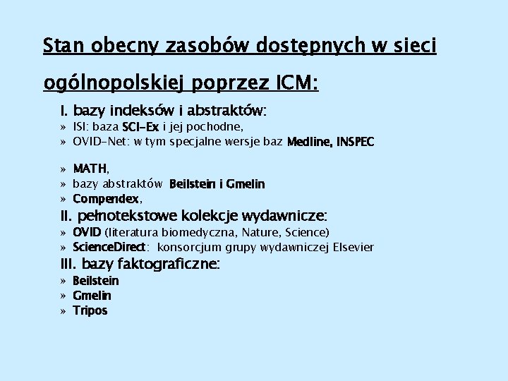 Stan obecny zasobów dostępnych w sieci ogólnopolskiej poprzez ICM: I. bazy indeksów i abstraktów: