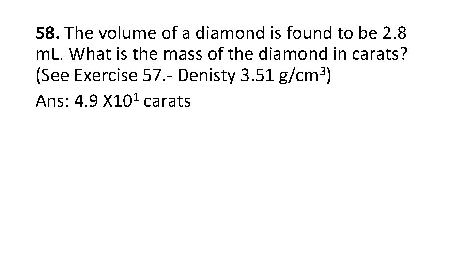 58. The volume of a diamond is found to be 2. 8 m. L.