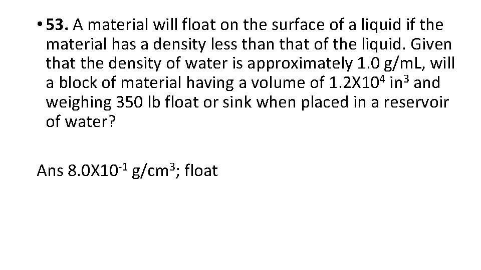  • 53. A material will float on the surface of a liquid if