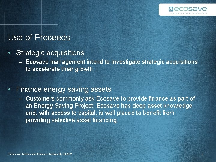 Use of Proceeds • Strategic acquisitions – Ecosave management intend to investigate strategic acquisitions