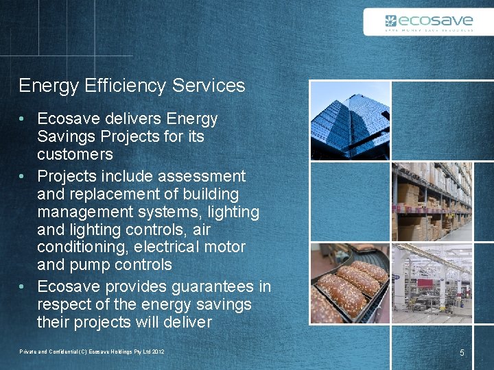 Energy Efficiency Services • Ecosave delivers Energy Savings Projects for its customers • Projects