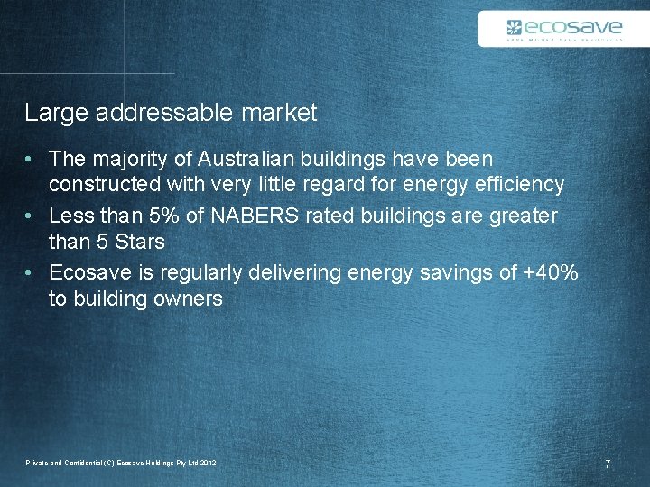 Large addressable market • The majority of Australian buildings have been constructed with very