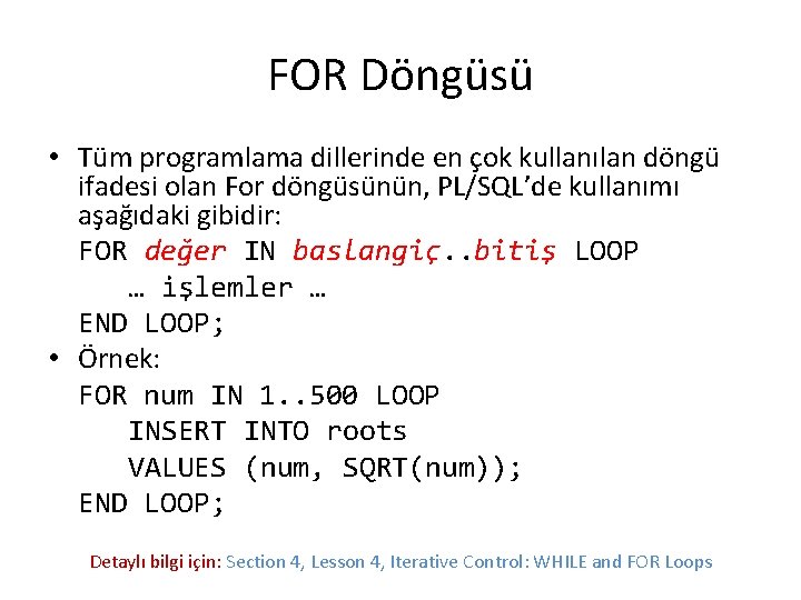 FOR Döngüsü • Tüm programlama dillerinde en çok kullanılan döngü ifadesi olan For döngüsünün,
