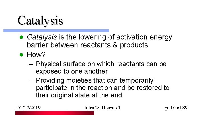 Catalysis is the lowering of activation energy barrier between reactants & products l How?