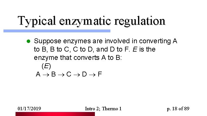 Typical enzymatic regulation l Suppose enzymes are involved in converting A to B, B