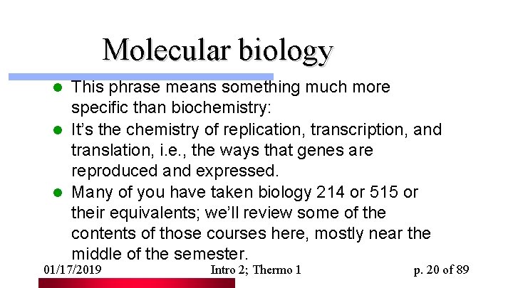 Molecular biology This phrase means something much more specific than biochemistry: l It’s the