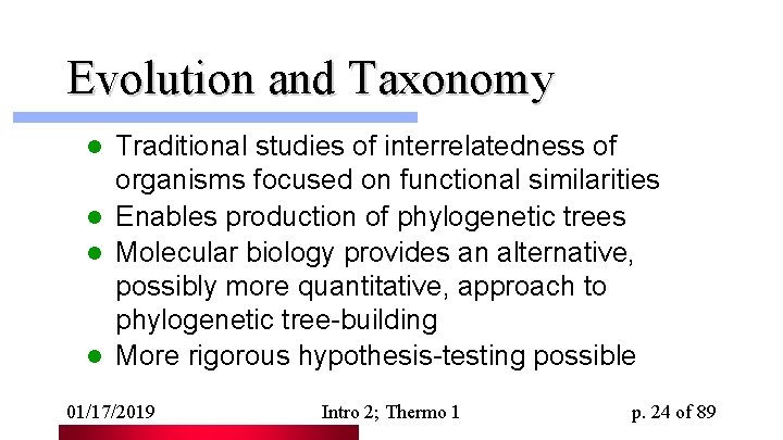 Evolution and Taxonomy Traditional studies of interrelatedness of organisms focused on functional similarities l
