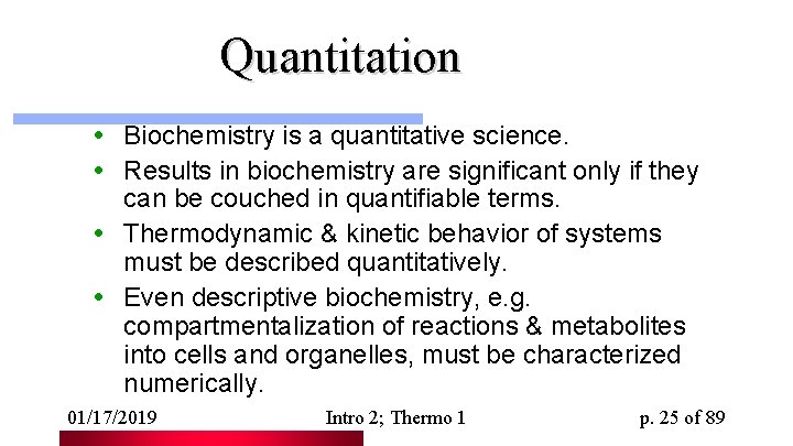 Quantitation • Biochemistry is a quantitative science. • Results in biochemistry are significant only