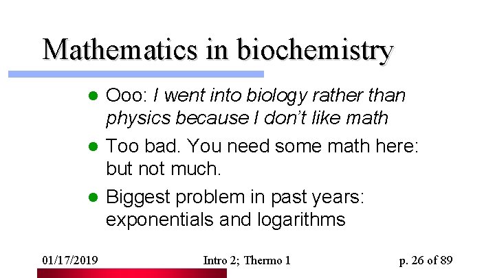 Mathematics in biochemistry Ooo: I went into biology rather than physics because I don’t