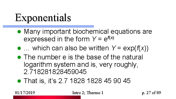 Exponentials Many important biochemical equations are expressed in the form Y = ef(x) l