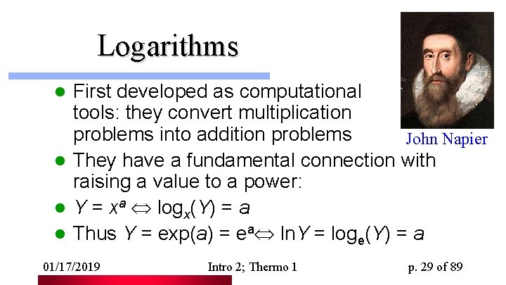 Logarithms First developed as computational tools: they convert multiplication problems into addition problems John