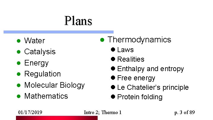 Plans l l l Water Catalysis Energy Regulation Molecular Biology Mathematics 01/17/2019 l Thermodynamics