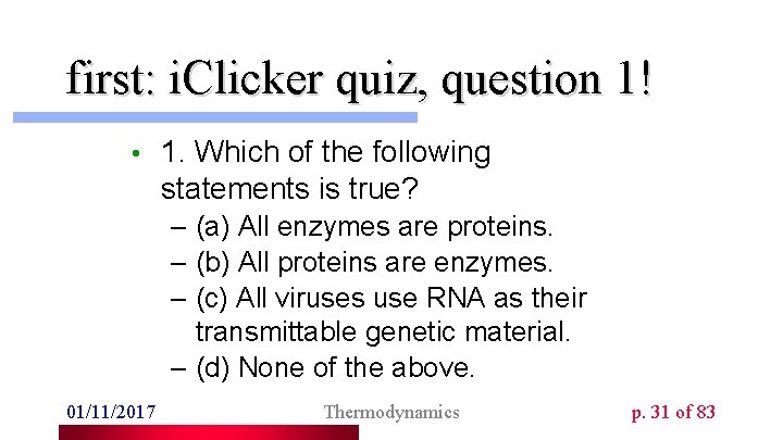 first: i. Clicker quiz, question 1! • 1. Which of the following statements is