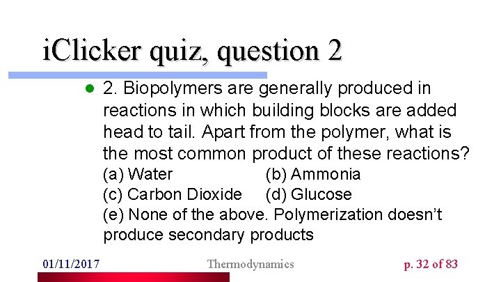 i. Clicker quiz, question 2 l 2. Biopolymers are generally produced in reactions in