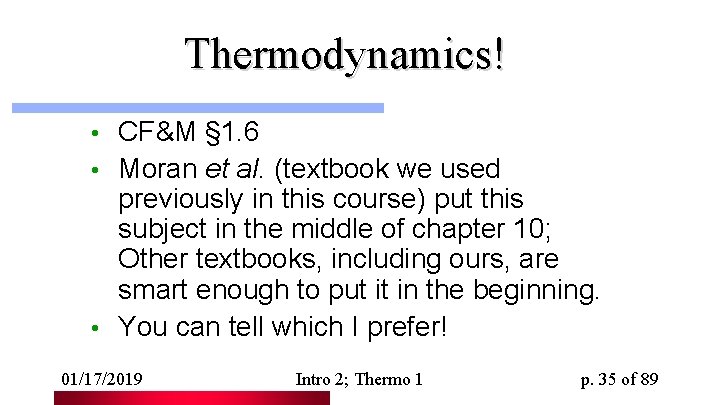 Thermodynamics! CF&M § 1. 6 • Moran et al. (textbook we used previously in