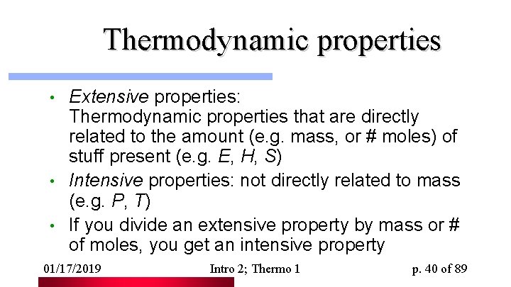 Thermodynamic properties Extensive properties: Thermodynamic properties that are directly related to the amount (e.