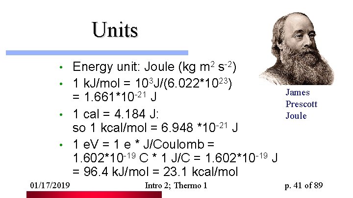 Units Energy unit: Joule (kg m 2 s-2) • 1 k. J/mol = 103