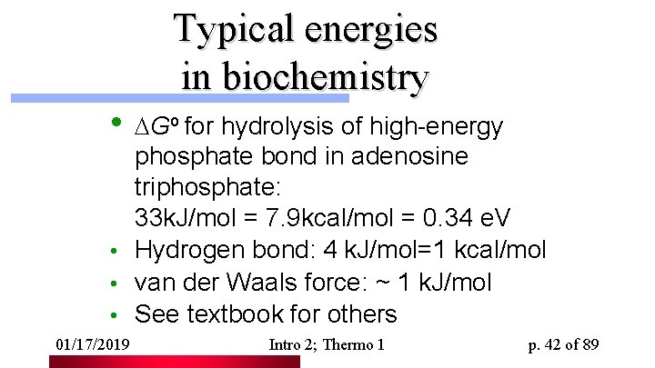 Typical energies in biochemistry • Go for hydrolysis of high-energy phosphate bond in adenosine