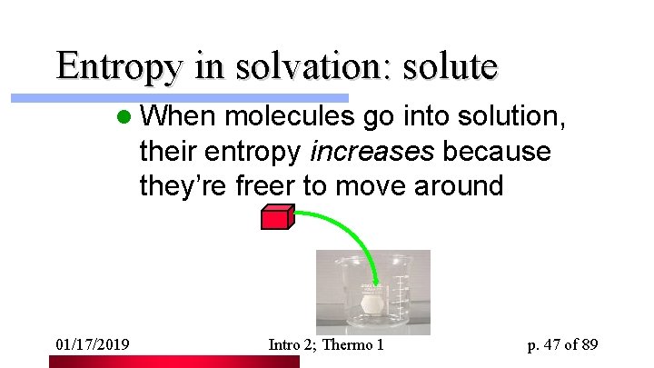 Entropy in solvation: solute l When molecules go into solution, their entropy increases because